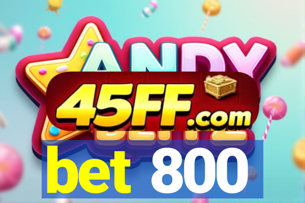 bet 800